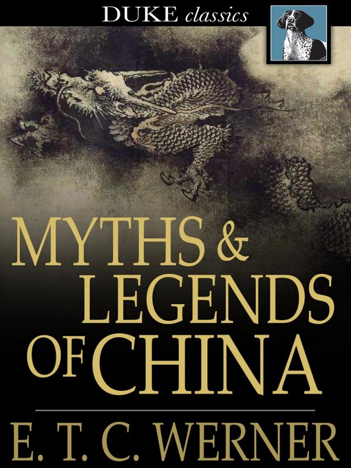 Title details for Myths and Legends of China by E. T. C. Werner - Wait list